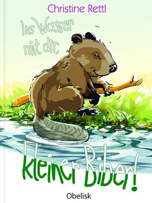 cover image of Ins Wasser mit dir, kleiner Biber!
